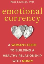 book Emotional Currency: A Woman's Guide to Building a Healthy Relationship with Money