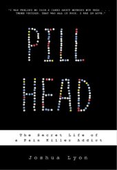 book Pill Head: The Secret Life of a Painkiller Addict