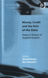 book Money, Credit and the Role of the State: Essays in Honour of Augusto Graziani (Alternative Voices in Contemporary Economics)