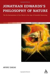 book Jonathan Edwards' Philosophy of Nature: The Re-enchantment of the World in the Age of Scientific Reasoning