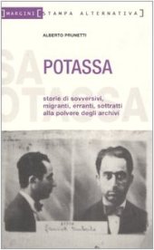 book Potassa. Storie di sovversivi, migranti, erranti, sottratti alla polvere degli archivi