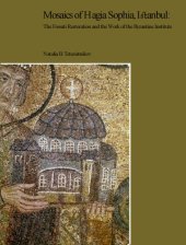 book Mosaics of Hagia Sophia, Istanbul: The Fossati Restoration and the Work of the Byzantine Institute