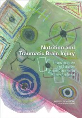 book Nutrition and Traumatic Brain Injury: Improving Acute and Subacute Health Outcomes in Military Personnel