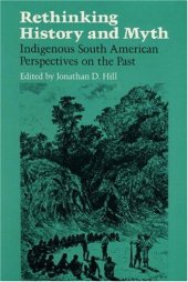 book Rethinking History and Myth: Indigenous South American Perspectives on the Past