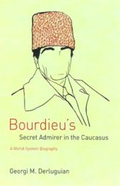 book Bourdieu's Secret Admirer in the Caucasus: A World-System Biography