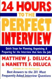 book 24 hours to the perfect interview: quick steps for planning, organizing & preparing for the interview that gets the job