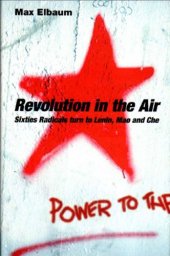 book Revolution in the Air: Sixties Radicals turn to Lenin, Mao and Che