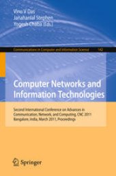 book Computer Networks and Information Technologies: Second International Conference on Advances in Communication, Network, and Computing, CNC 2011, Bangalore, India, March 10-11, 2011. Proceedings