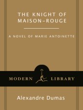 book The Knight of Maison-Rouge: A Novel of Marie Antoinette (Modern Library Classics)