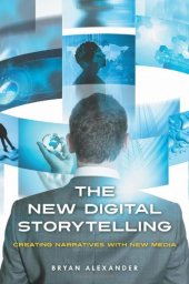 book The New Digital Storytelling: Creating Narratives with New Media