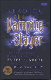 book Reading the Vampire Slayer: The Complete, Unofficial Guide to 'Buffy' and 'Angel' (Reading Contemporary Television)