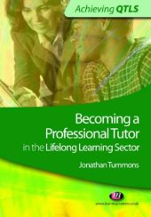 book Becoming a Professional Tutor in the Lifelong Learning Sector (Achieving QTLS)