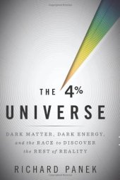 book The 4 Percent Universe: Dark Matter, Dark Energy, and the Race to Discover the Rest of Reality