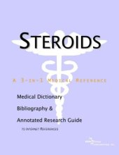 book Steroids - A Medical Dictionary, Bibliography, and Annotated Research Guide to Internet References