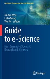 book Guide to e-Science: Next Generation Scientific Research and Discovery