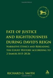 book Fate of Justice and Righteousness During David's Reign: Narrative Ethics and Rereading the Court History According to 2 Samuel 8:15-20:26