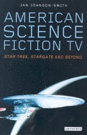 book American Science Fiction TV: "Star Trek", "Stargate" and Beyond (Popular TV Genres)