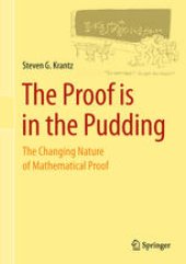 book The Proof is in the Pudding: The Changing Nature of Mathematical Proof