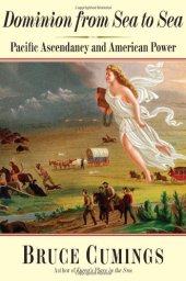 book Dominion from Sea to Sea: Pacific Ascendancy and American Power