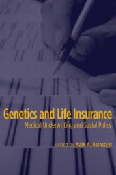 book Genetics and life insurance: medical underwriting and social policy