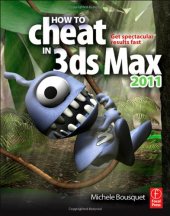 book How to Cheat in 3ds Max 2011: Get Spectacular Results Fast