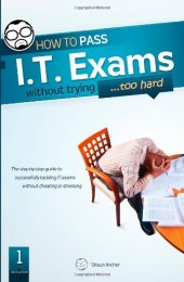 book How To Pass IT Exams Without Trying 
