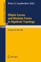 book Elliptic Curves and Modular Forms in Algebraic Topology: Proceedings of a Conference held at the Institute for Advanced Study Princeton, Sept. 15–17, 1986