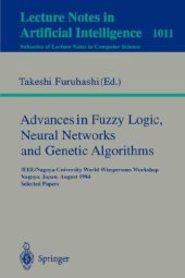 book Advances in Fuzzy Logic, Neural Networks and Genetic Algorithms: IEEE/Nagoya-University World Wisepersons Workshop Nagoya, Japan, August 9–10, 1994 Selected Papers