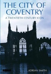 book The City of Coventry: A Twentieth Century Icon (2006)(en)(256s)