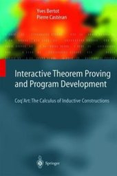 book Interactive Theorem Proving and Program Development: Coq'Art: The Calculus of Inductive Constructions