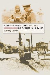 book Nazi empire-building and the Holocaust in Ukraine.