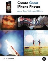 book Create Great IPhone Photos: Apps, Tips, Tricks, and Effects