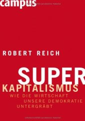 book Superkapitalismus Wie die Wirtschaft unsere Demokratie untergraebt Edition 