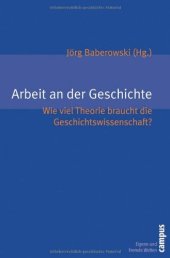 book Arbeit an Der Geschichte: Wie Viel Theorie Braucht Die Geschichtswissenschaft?