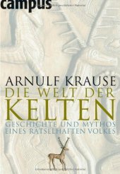 book Die Welt der Kelten: Geschichte und Mythos eines rätselhaften Volkes