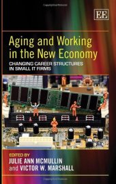 book Aging and Working in the New Economy: Changing Career Structures in Small IT Firms