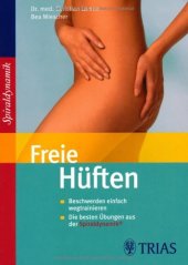 book Freie Hüften: Beschwerden Einfach Wegtrainieren/ Die Besten Übungen Aus Der Sprialdynamik