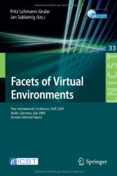 book Facets of Virtual Environments: First International Conference, FaVE 2009, Berlin, Germany, July 27-29, 2009, Revised Selected Papers