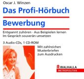 book Das Profi-Hörbuch Bewerbungen. 3 CDs, 1 CD-ROM: Fähigkeiten Erkennen, Ziele Verwirklichen. Ihre Persönliche Bewerbungsstrategie