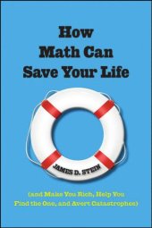 book How Math Can Save Your Life: (And Make You Rich, Help You Find The One, and Avert Catastrophes)