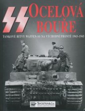 book SS ocelová bouře: tankov&# bitvy Waffen-SS na východní frontě 1943-1940