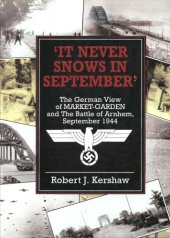 book It Never Snows In September: The German View Of Market-Garden And The Battle Of Arnhem September 1944