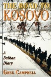 book The Road To Kosovo: A Balkan Diary