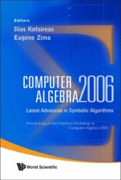 book Computer algebra 2006: latest advances in symbolic algorithms: proceedings of the Waterloo Workshop in Computer Algebra 2006, Ontario, Canada, 10-12 April 2006