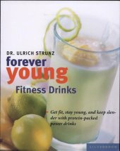 book Forever Young Fitness Drinks: Get Fit, Feel Young, and Keep Slender With Protein-Packed Power Drinks