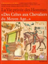 book Des Celtes aux Chevaliers du Moyen Age (La Vie privee des hommes)