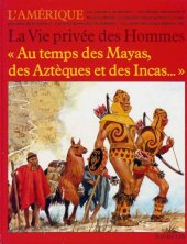 book Au temps de Mayas, des Azteques et des Incas (La Vie privee des hommes)