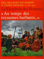 book Au temps des royaumes barbares (La Vie privee des hommes)