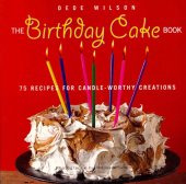 book The Birthday Cake Book: 75 Recipes for Candle-Worthy Creations