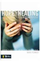 book Hope and Healing for Kids Who Cut: Learning to Understand and Help Those Who Self-Injure